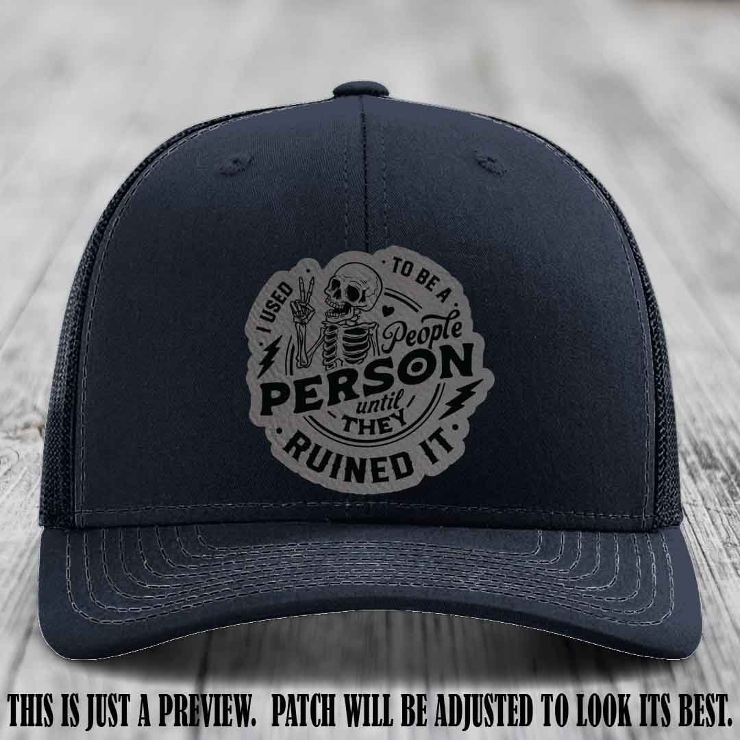 I Used to Be a People Person Grey to Black Patch on Navy Hat - Richardson 112 custom leather patch hat