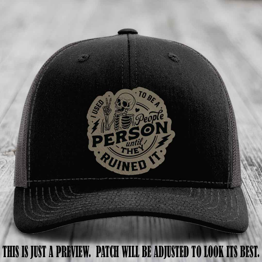 I Used to Be a People Person Light Brown to Black Patch on Black to Charcoal Hat - Richardson 112 custom leather patch hat