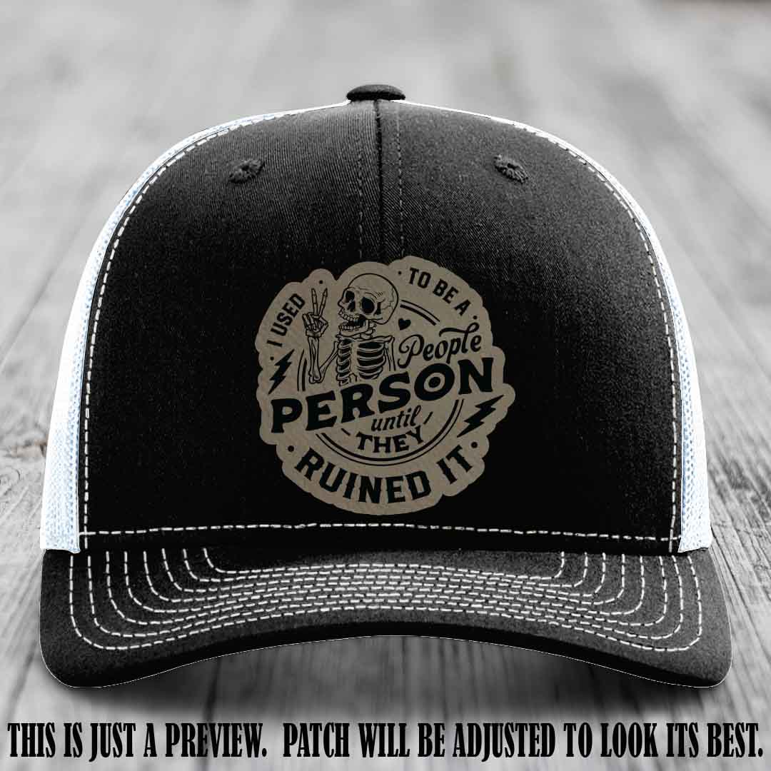 I Used to Be a People Person Light Brown to Black Patch on Black to White Hat - Richardson 112 custom leather patch hat