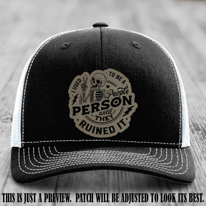 I Used to Be a People Person Light Brown to Black Patch on Black to White Hat - Richardson 112 custom leather patch hat