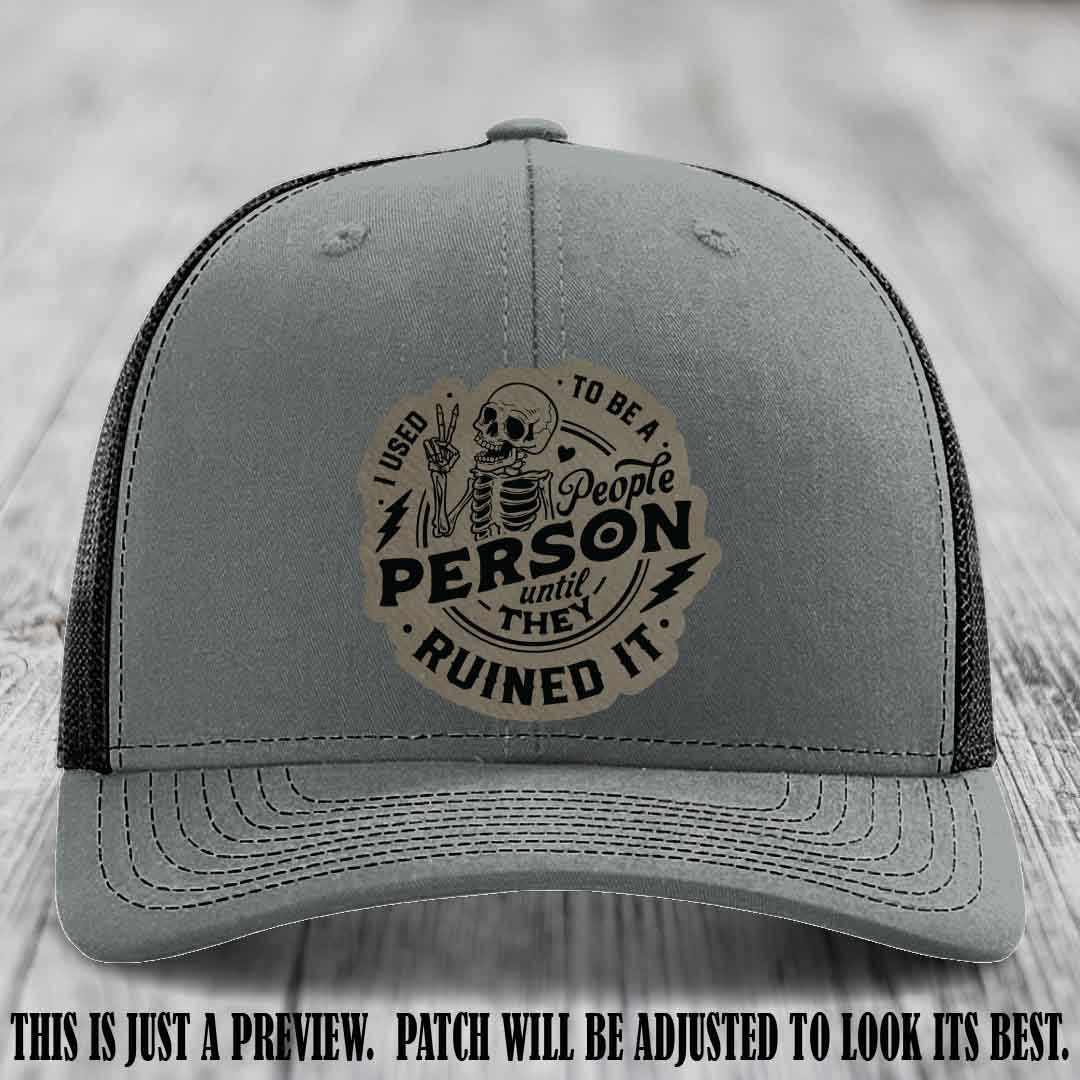 I Used to Be a People Person Light Brown to Black Patch on Heather Grey to Black Hat - Richardson 112 custom leather patch hat