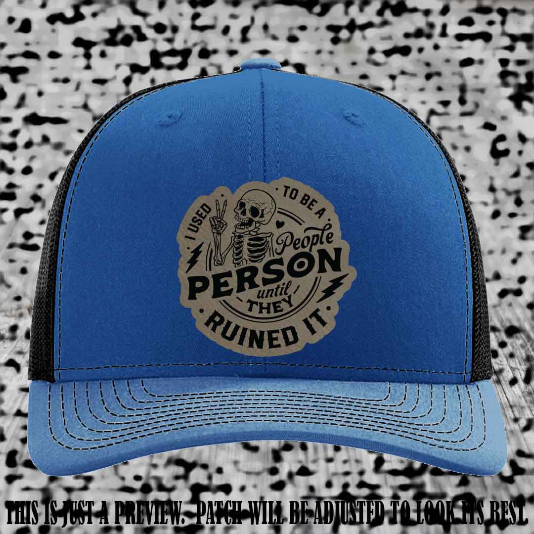 I Used to Be a People Person Light Brown to Black Patch on Royal to Black Hat - Richardson 112 custom leather patch hat