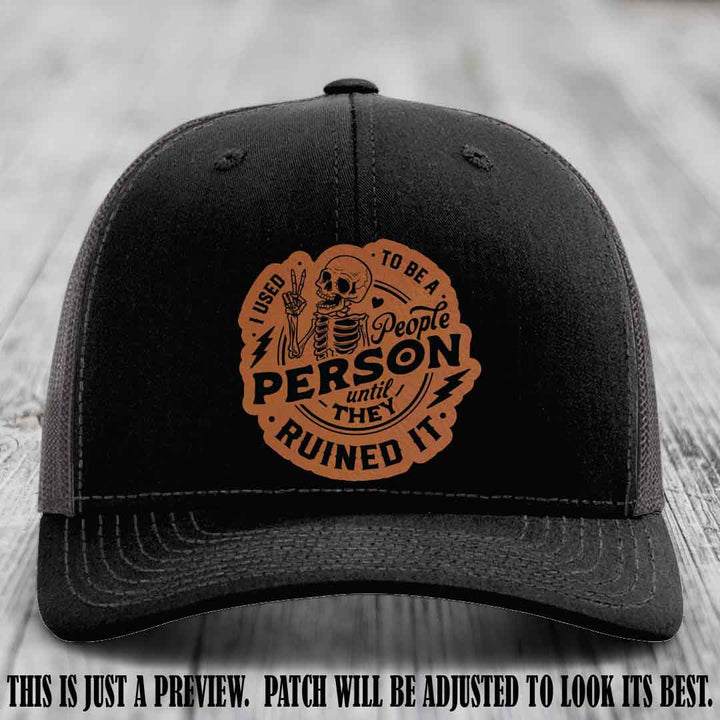 I Used to Be a People Person Rawhide to Black Patch on Black to Charcoal Hat - Richardson 112 custom leather patch hat