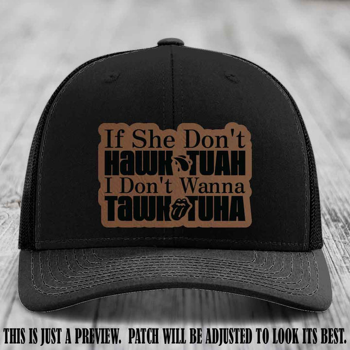 If She Don't Hawktuah I Don't Wanna Tawktuha 🖤 Dark Brown to Black Patch Leather Patch Hat on Black Hat