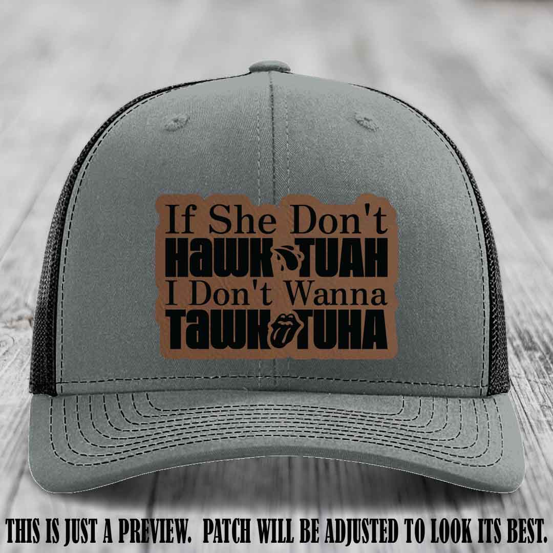 If She Don't Hawktuah I Don't Wanna Tawktuha 🖤 Dark Brown to Black Patch Leather Patch Hat on Heather Grey to Black Hat