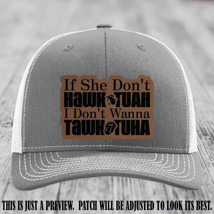 If She Don't Hawktuah I Don't Wanna Tawktuha 🖤 Dark Brown to Black Patch Leather Patch Hat on Heather Grey to White Hat