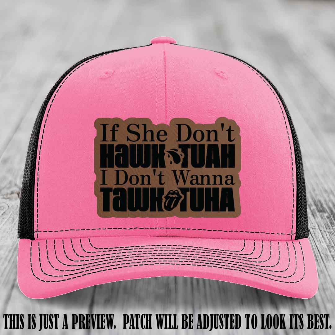 If She Don't Hawktuah I Don't Wanna Tawktuha 🖤 Dark Brown to Black Patch Leather Patch Hat on Hot Pink to Black Hat