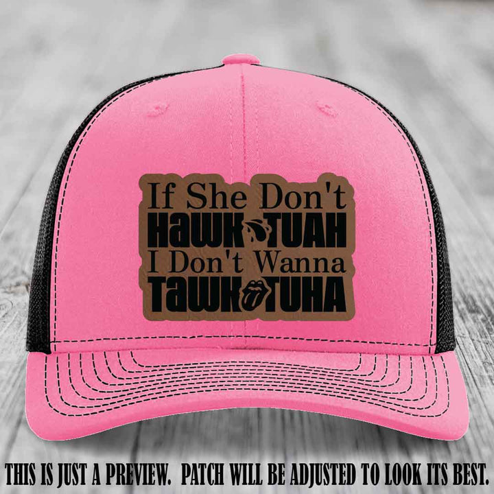 If She Don't Hawktuah I Don't Wanna Tawktuha 🖤 Dark Brown to Black Patch Leather Patch Hat on Hot Pink to Black Hat