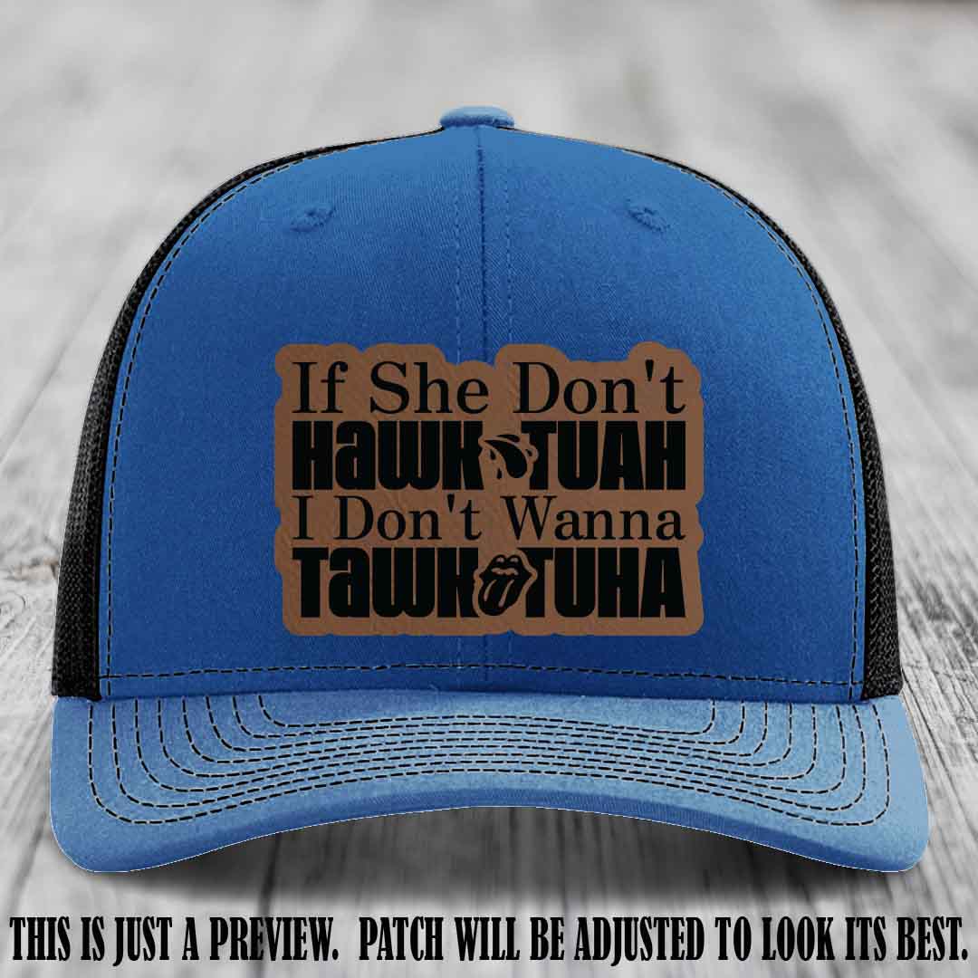 If She Don't Hawktuah I Don't Wanna Tawktuha 🖤 Dark Brown to Black Patch Leather Patch Hat on Royal to Black Hat