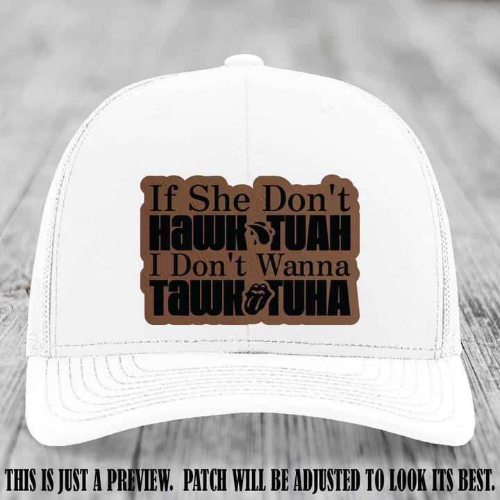 If She Don't Hawktuah I Don't Wanna Tawktuha 🖤 Dark Brown to Black Patch Leather Patch Hat on White Hat