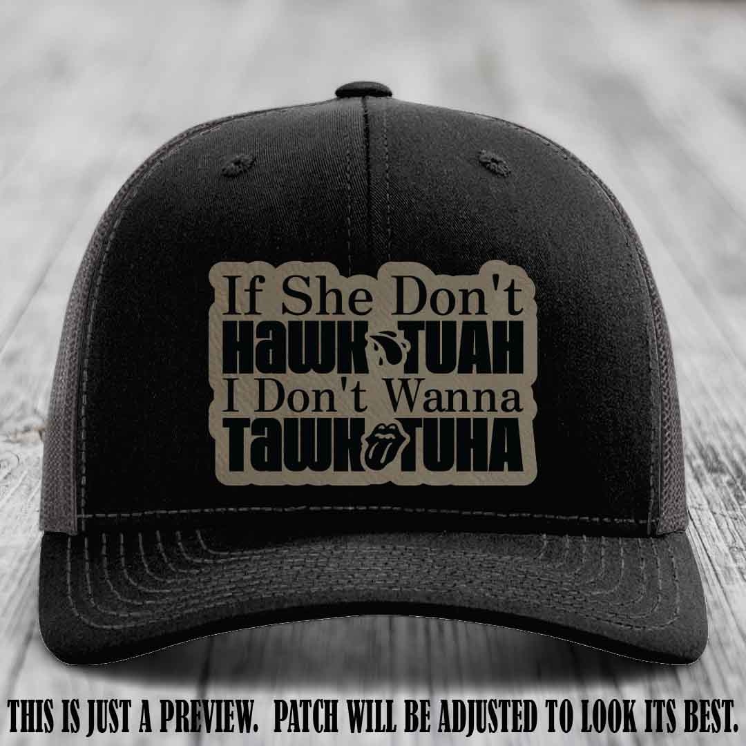 If She Don't Hawktuah I Don't Wanna Tawktuha 🍺 Light Brown to Black Patch Leather Patch Hat on Black to Charcoal Hat