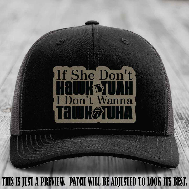 If She Don't Hawktuah I Don't Wanna Tawktuha 🍺 Light Brown to Black Patch Leather Patch Hat on Black to Charcoal Hat