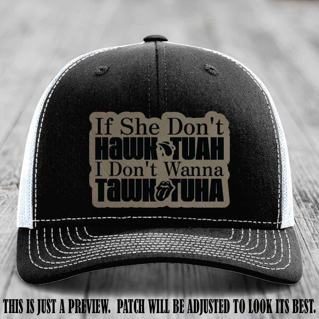 If She Don't Hawktuah I Don't Wanna Tawktuha 🍺 Light Brown to Black Patch Leather Patch Hat on Black to White Hat
