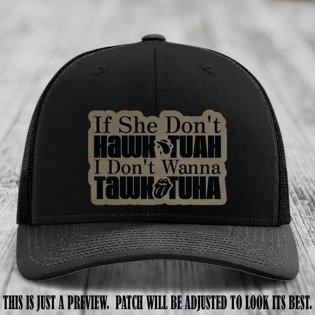 If She Don't Hawktuah I Don't Wanna Tawktuha 🍺 Light Brown to Black Patch Leather Patch Hat on Black Hat
