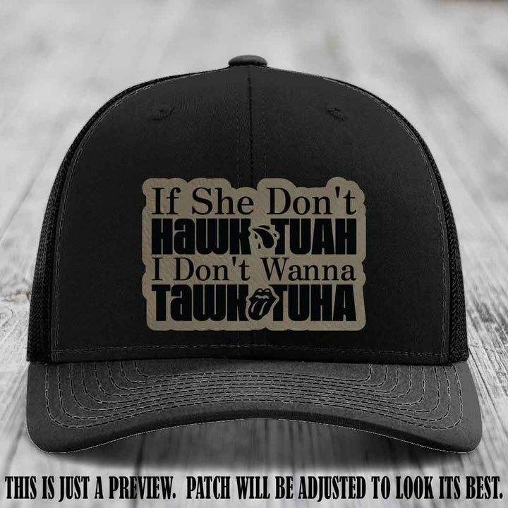 If She Don't Hawktuah I Don't Wanna Tawktuha 🍺 Light Brown to Black Patch Leather Patch Hat on Black Hat