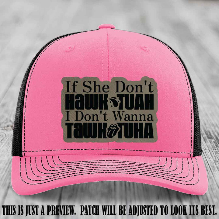 If She Don't Hawktuah I Don't Wanna Tawktuha 🍺 Light Brown to Black Patch Leather Patch Hat on Hot Pink to Black Hat