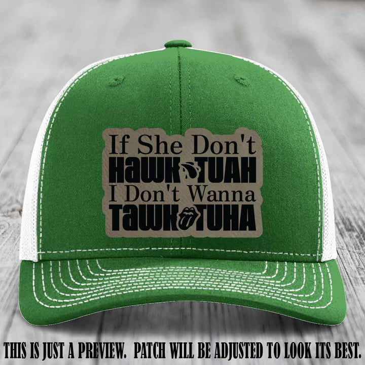 If She Don't Hawktuah I Don't Wanna Tawktuha 🍺 Light Brown to Black Patch Leather Patch Hat on Kelly to White Hat
