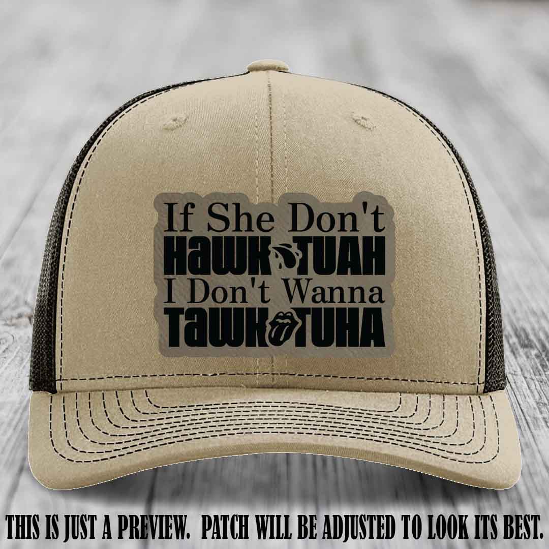 If She Don't Hawktuah I Don't Wanna Tawktuha 🍺 Light Brown to Black Patch Leather Patch Hat on Khaki to Coffee Hat
