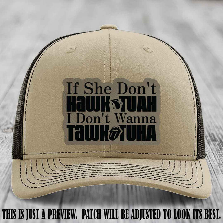 If She Don't Hawktuah I Don't Wanna Tawktuha 🍺 Light Brown to Black Patch Leather Patch Hat on Khaki to Coffee Hat