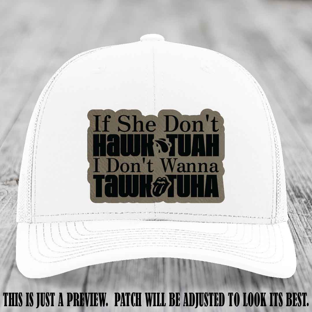 If She Don't Hawktuah I Don't Wanna Tawktuha 🍺 Light Brown to Black Patch Leather Patch Hat on White Hat