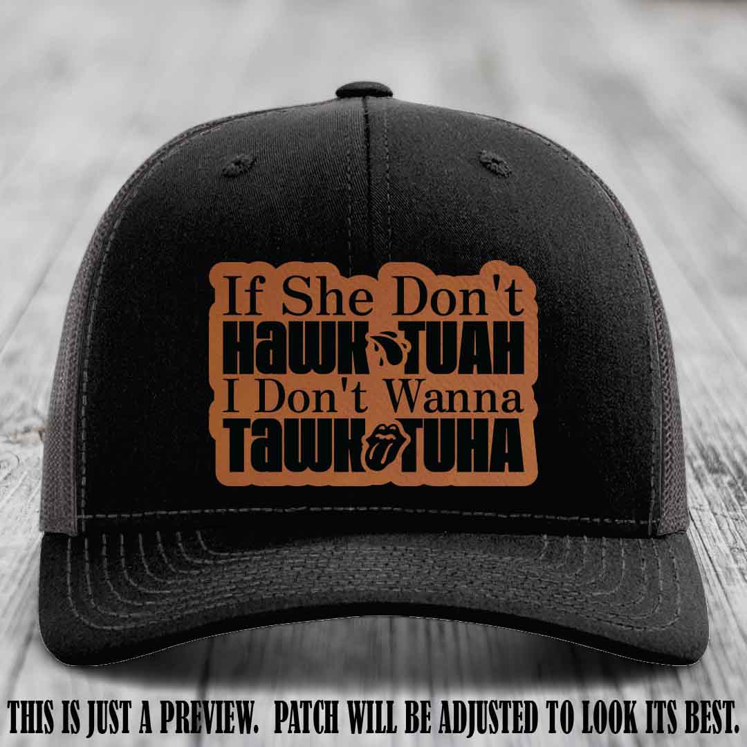 If She Don't Hawktuah I Don't Wanna Tawktuha 😈 Rawhide to Black Patch Leather Patch Hat on Black to Charcoal Hat