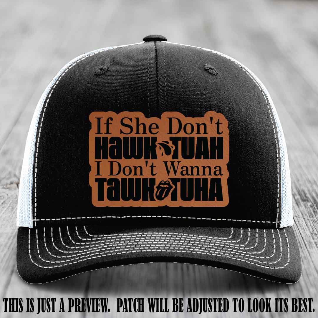 If She Don't Hawktuah I Don't Wanna Tawktuha 😈 Rawhide to Black Patch Leather Patch Hat on Black to White Hat