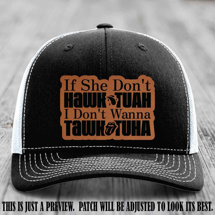 If She Don't Hawktuah I Don't Wanna Tawktuha 😈 Rawhide to Black Patch Leather Patch Hat on Black to White Hat