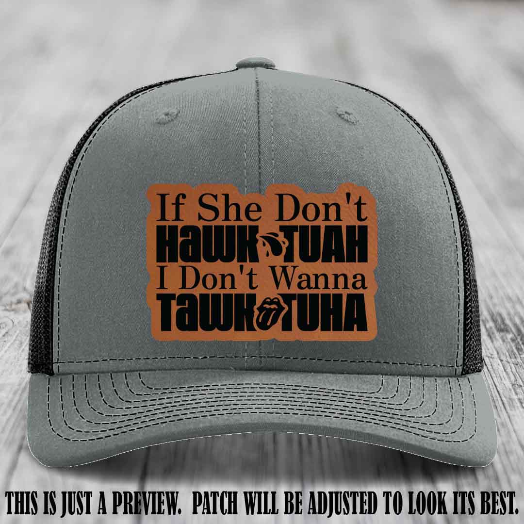 If She Don't Hawktuah I Don't Wanna Tawktuha 😈 Rawhide to Black Patch Leather Patch Hat on Heather Grey to Black Hat