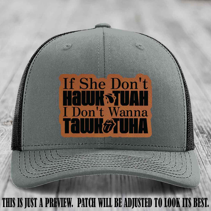 If She Don't Hawktuah I Don't Wanna Tawktuha 😈 Rawhide to Black Patch Leather Patch Hat on Heather Grey to Black Hat