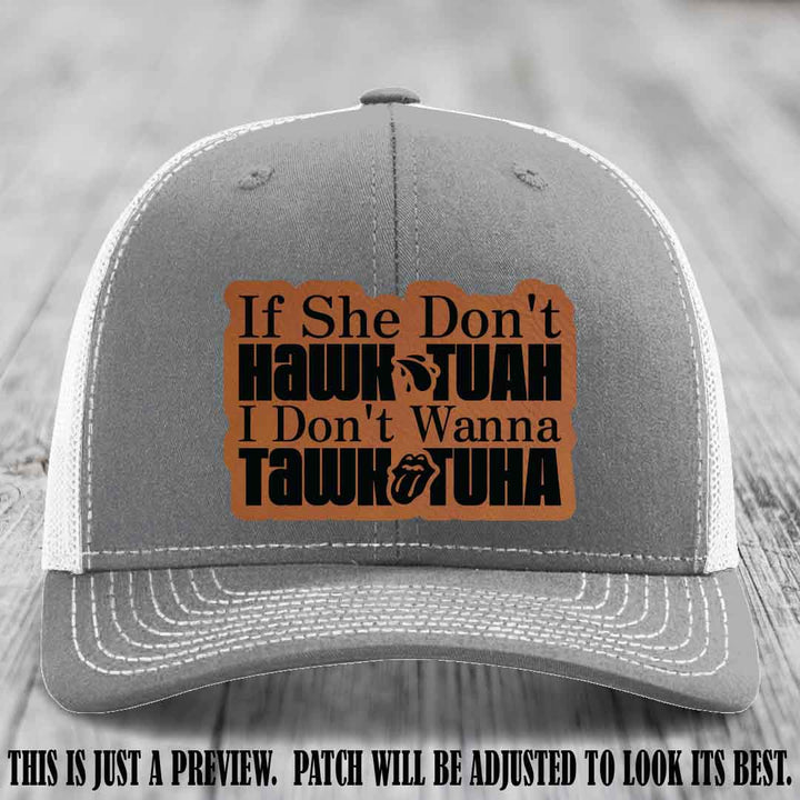 If She Don't Hawktuah I Don't Wanna Tawktuha 😈 Rawhide to Black Patch Leather Patch Hat on Heather Grey to White Hat
