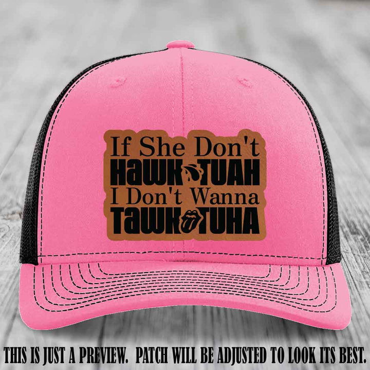 If She Don't Hawktuah I Don't Wanna Tawktuha 😈 Rawhide to Black Patch Leather Patch Hat on Hot Pink to Black Hat