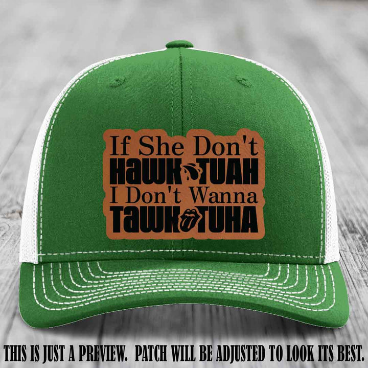 If She Don't Hawktuah I Don't Wanna Tawktuha 😈 Rawhide to Black Patch Leather Patch Hat on Kelly to White Hat