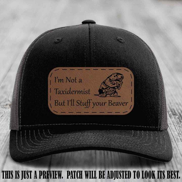 I'm Not a Taxidermist But I'll Stuff Your Beaver Dark Brown to Black patch on Black to Charcoal Hat