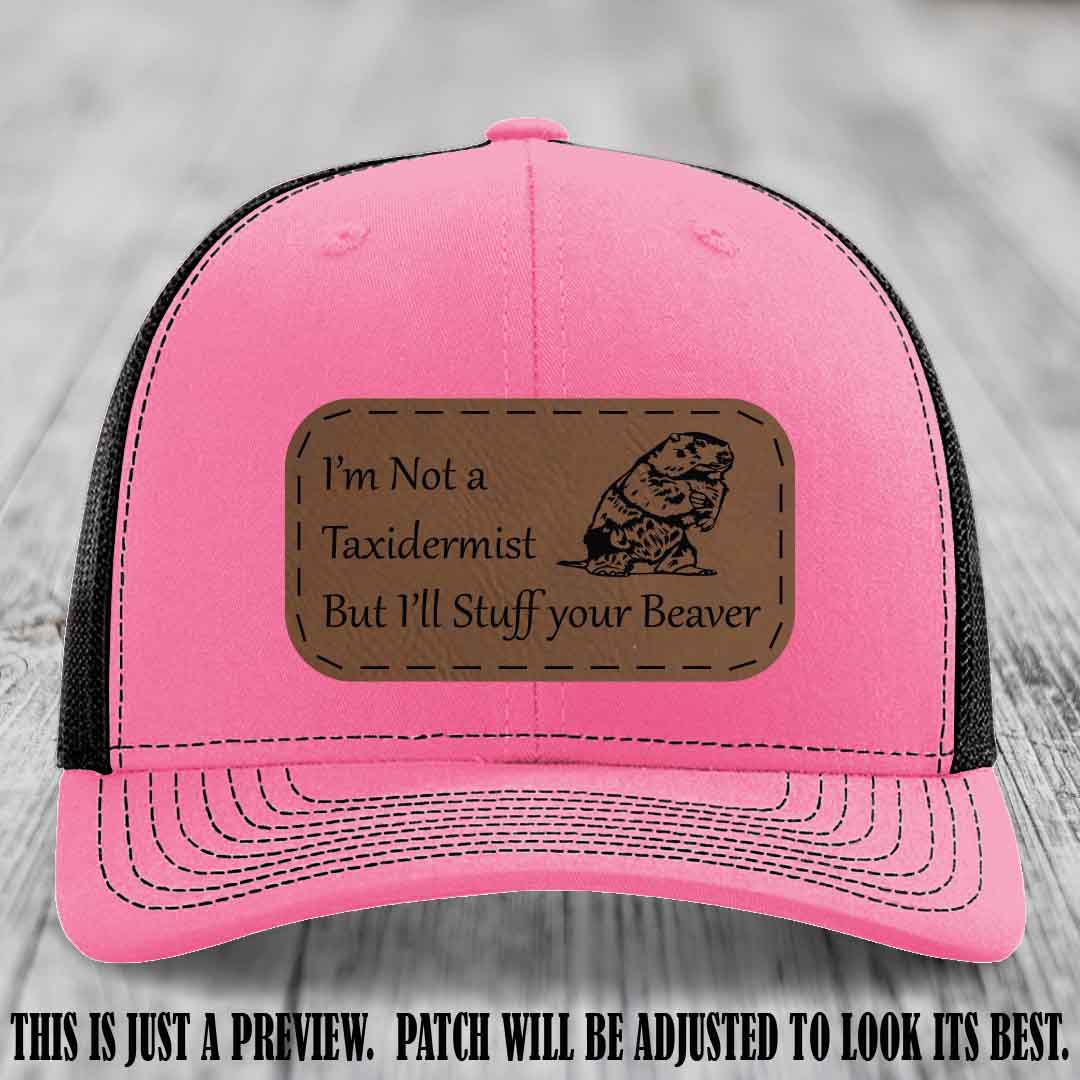 I'm Not a Taxidermist But I'll Stuff Your Beaver Dark Brown to Black patch on Hot Pink to Black Hat