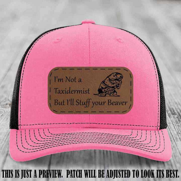 I'm Not a Taxidermist But I'll Stuff Your Beaver Dark Brown to Black patch on Hot Pink to Black Hat