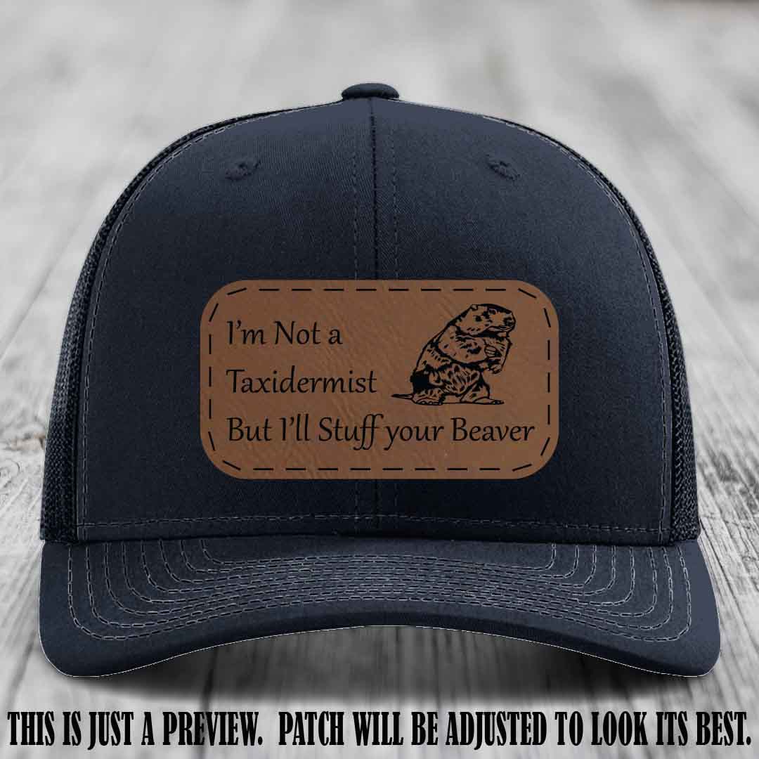 I'm Not a Taxidermist But I'll Stuff Your Beaver Dark Brown to Black patch on Navy Hat