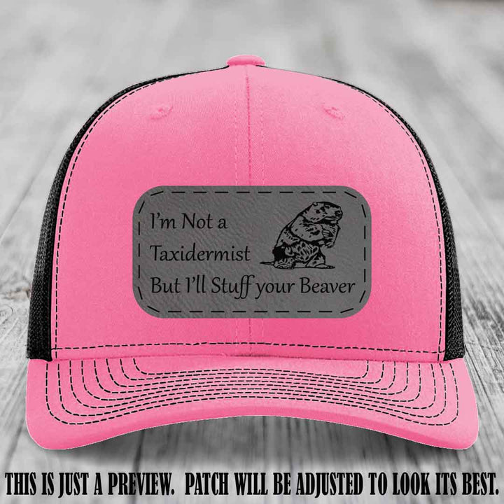 I'm Not a Taxidermist But I'll Stuff Your Beaver Grey to Black patch on Hot Pink to Black Hat