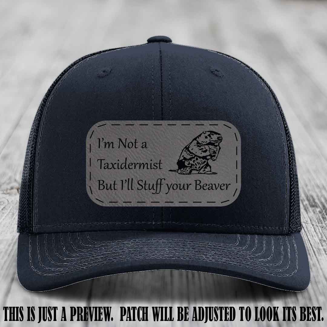 I'm Not a Taxidermist But I'll Stuff Your Beaver Grey to Black patch on Navy Hat