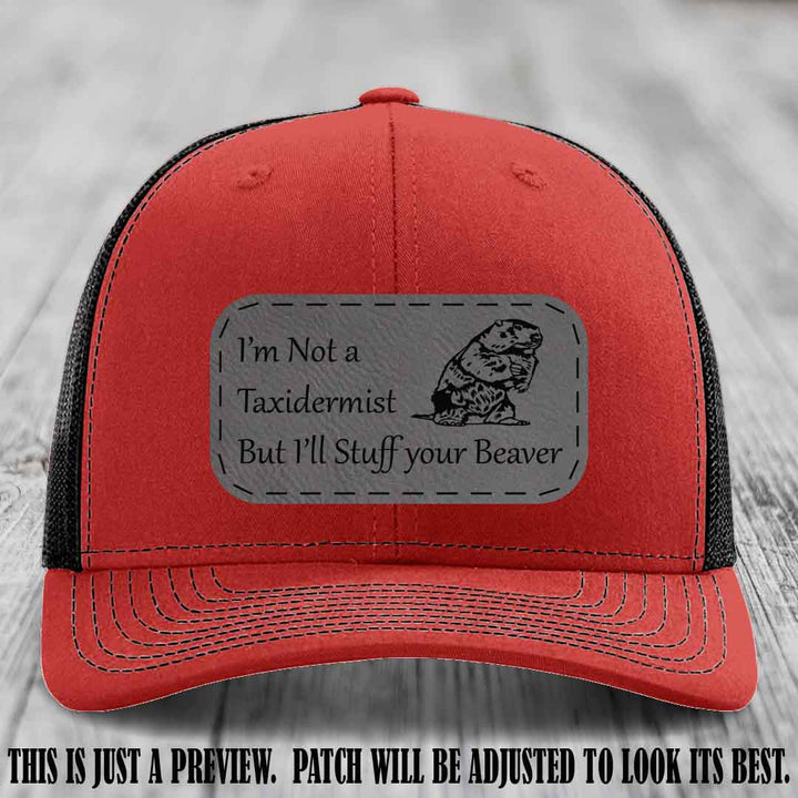 I'm Not a Taxidermist But I'll Stuff Your Beaver Grey to Black patch on Red to Black Hat