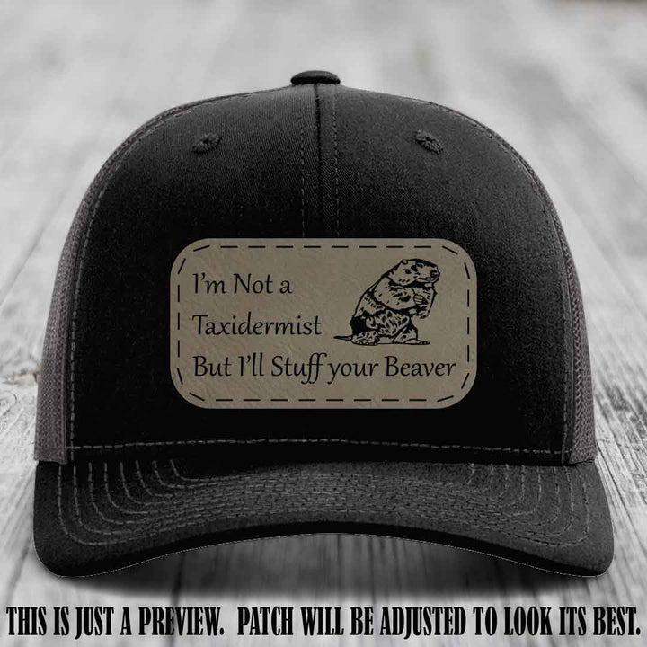 I'm Not a Taxidermist But I'll Stuff Your Beaver Light Brown to Black patch on Black to Charcoal Hat