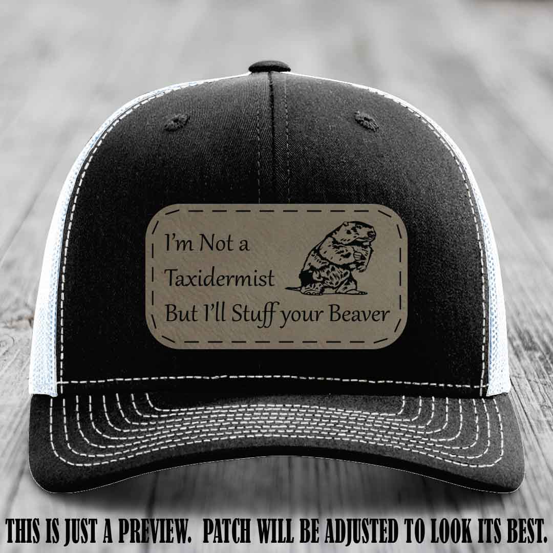 I'm Not a Taxidermist But I'll Stuff Your Beaver Light Brown to Black patch on Black to White Hat