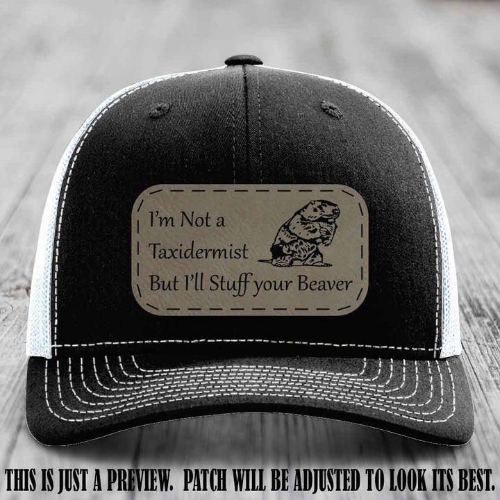 I'm Not a Taxidermist But I'll Stuff Your Beaver Light Brown to Black patch on Black to White Hat