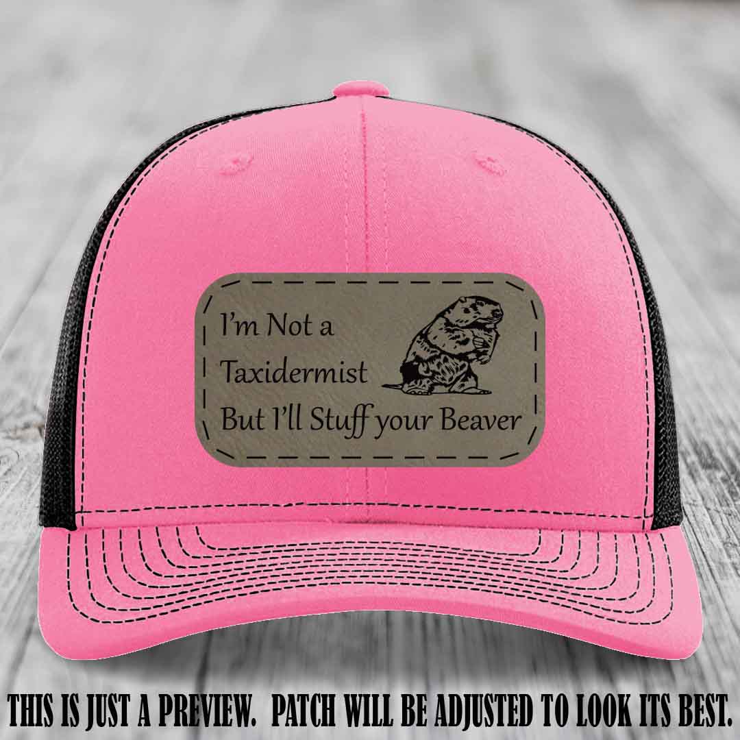 I'm Not a Taxidermist But I'll Stuff Your Beaver Light Brown to Black patch on Hot Pink to Black Hat