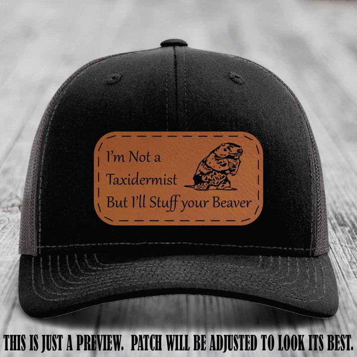 I'm Not a Taxidermist But I'll Stuff Your Beaver Rawhide to Black patch on Black to Charcoal Hat