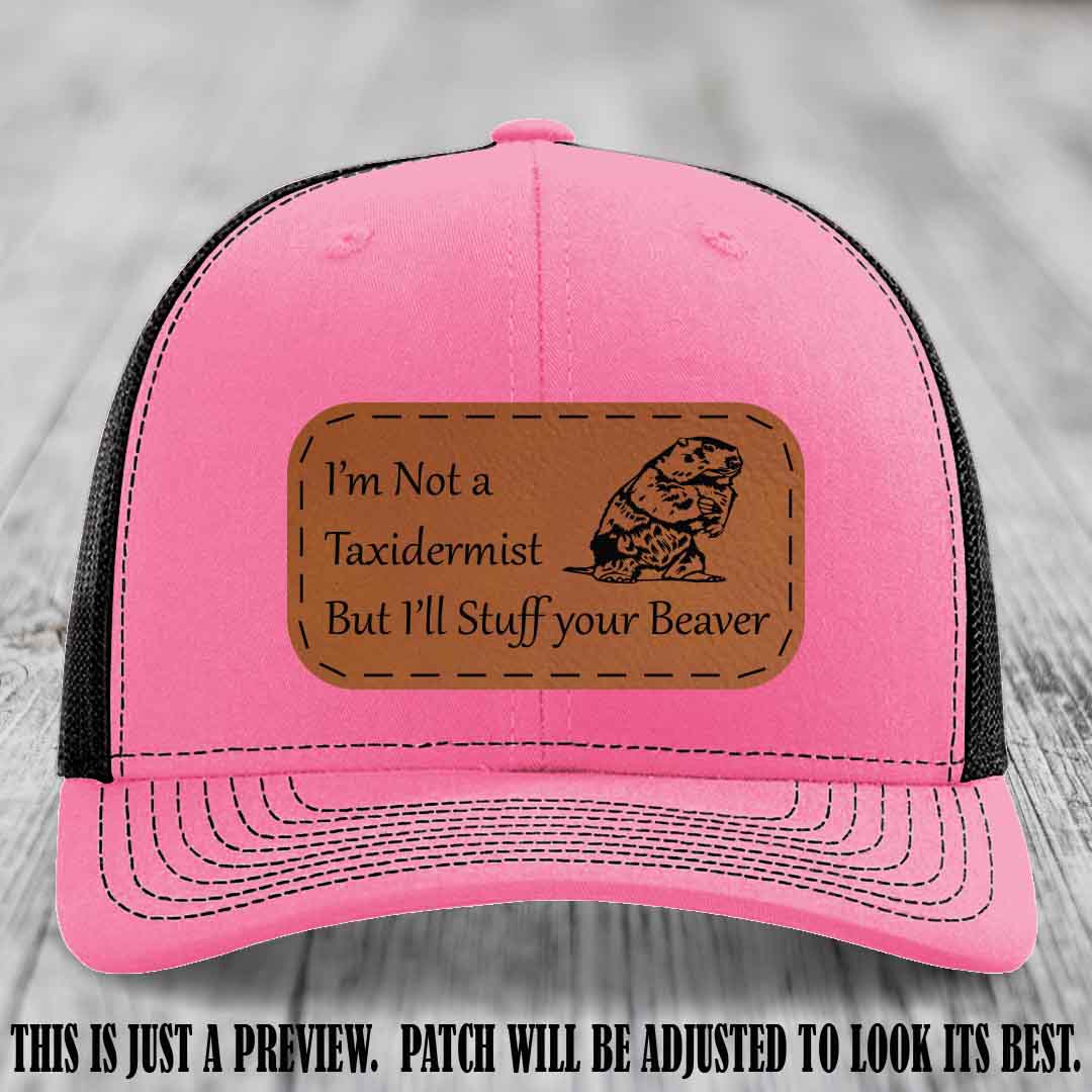 I'm Not a Taxidermist But I'll Stuff Your Beaver Rawhide to Black patch on Hot Pink to Black Hat