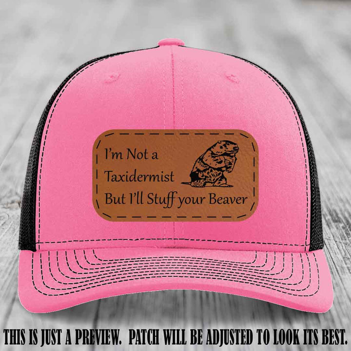 I'm Not a Taxidermist But I'll Stuff Your Beaver Rawhide to Black patch on Hot Pink to Black Hat