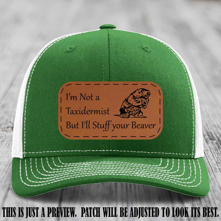 I'm Not a Taxidermist But I'll Stuff Your Beaver Rawhide to Black patch on Kelly to White Hat
