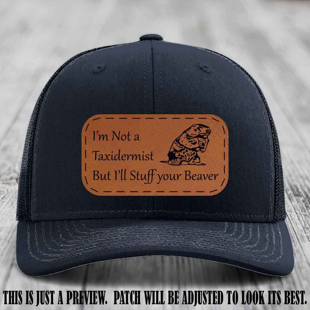 I'm Not a Taxidermist But I'll Stuff Your Beaver Rawhide to Black patch on Navy Hat