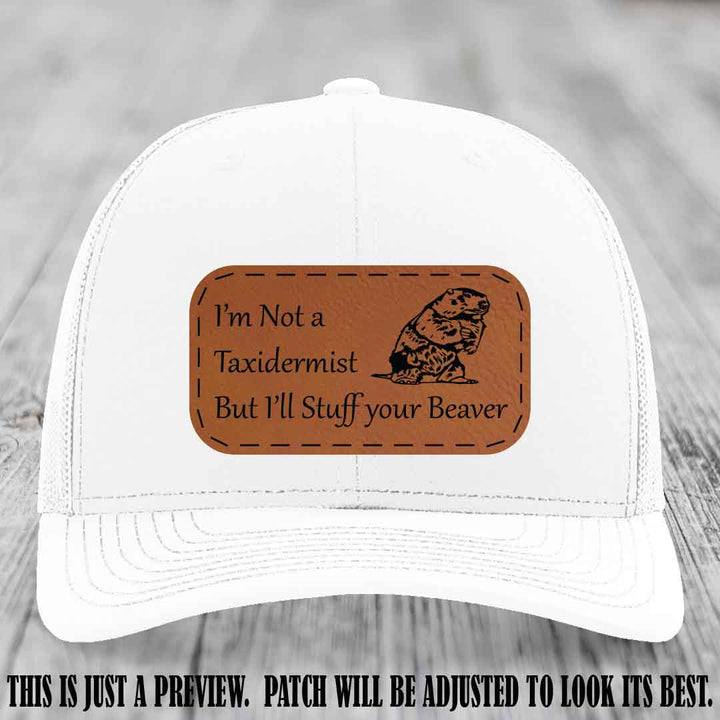 I'm Not a Taxidermist But I'll Stuff Your Beaver Rawhide to Black patch on White Hat