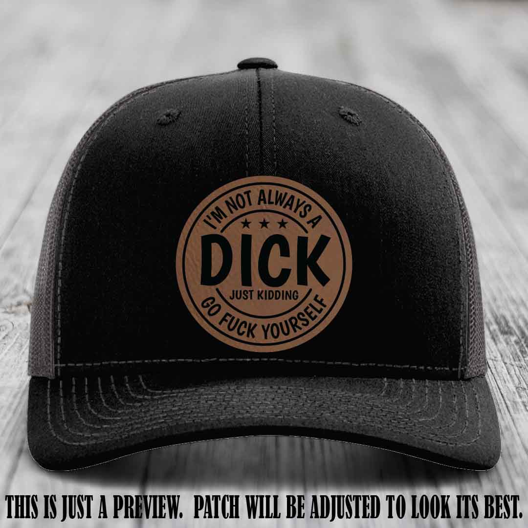 I'm Not Always a Dick 😈 Dark Brown to Black Patch on Black to Charcoal Hat